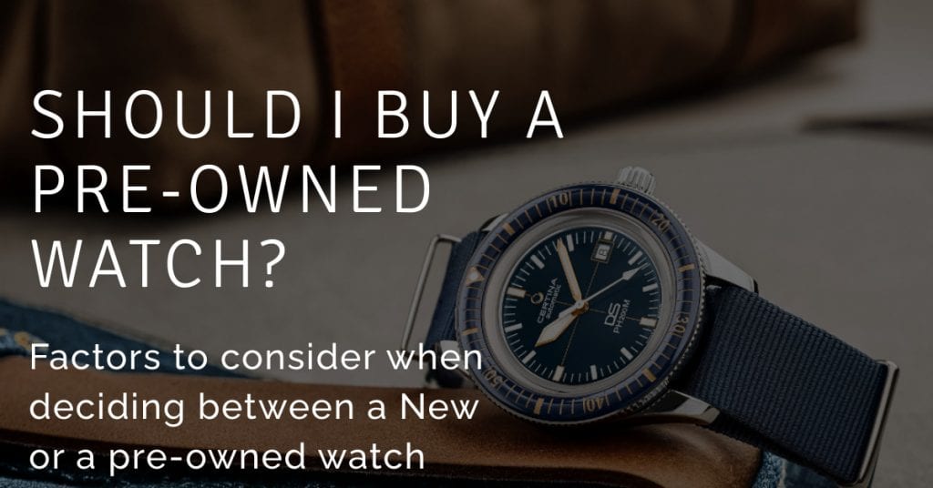 Fcators to consider when purchasing a new or preowned watch